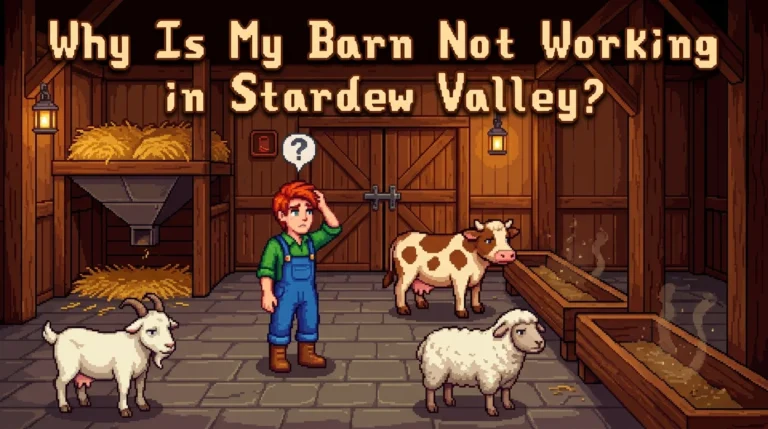Why is my barn not working in Stardew Valley? 6 Why is my barn not working in Stardew Valley?